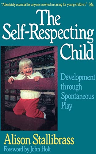 The Self-respecting Child: Development Through Spontaneous Play (Classics in Child Development) von Da Capo Press